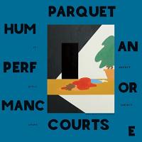 Human performance / Parquet Courts, ens. voc. & instr. | Parquet Courts. Interprète