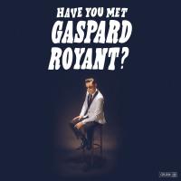Have you met Gaspard Royant ? / Gaspard Royant, guit., chant | Royant, Gaspard. Interprète