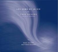 Les Sons de la vie / Tous Dehors | Dehors, Laurent (1964-....). Compositeur. Comp. & saxo.