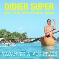 Vacances à vos frais / Didier Super | Didier Super (1973-....)