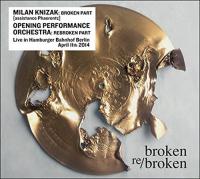 Broken re/Broken | Knizak, Milan (1940-). Compositeur. Interprète
