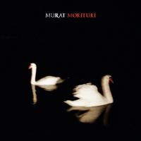 Morituri / Jean-Louis Murat, chant | Murat, Jean-Louis (1952-....) - musicien. Chanteur