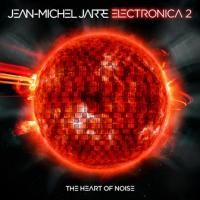 Electronica 2 the heart of noise Jean-Michel Jarre, compositions, arrangements