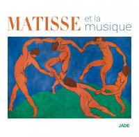 Matisse et la musique / Claude Debussy, Henri Duparc, Maurice Ravel, Igor Stravinsky... | Debussy, Claude