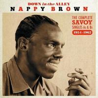 Down in the alley : the complete Savoy singles As & Bs 1954-1962 / Nappy Brown, chant | Brown, Nappy. Interprète