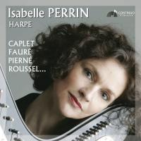 Caplet, Fauré, Pierné, Roussel... / Isabelle Perrin, hrp | Isabelle Perrin
