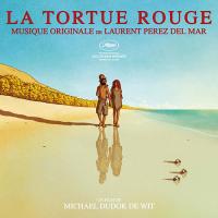 Tortue rouge (La) : bande originale du film Michael Dudok de Wit | Perez Del mar, Laurent