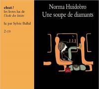 Une soupe de diamants / Norma Huidobro, aut. | Huidobro, Norma. Auteur