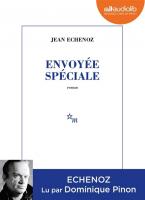 Envoyée spéciale | Echenoz, Jean. Auteur