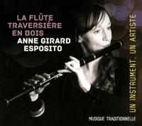 La flûte traversière en bois / Anne Girard Esposito, comp. & fl. | Girard Esposito, Anne. Compositeur. Comp. & fl.