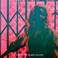 Queen alone |  Lady Wray. Voix de femme