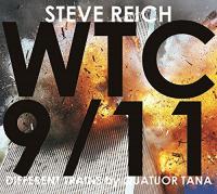 WTC 9/11, Different trains / Steve Reich | Reich, Steve (1936-....). Compositeur
