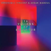 16 visions of Ex-futur : songs from Véronique Vincent & Aksak Maboul's Ex-futur album reimagined, performed or reworked / Véronique Vincent & Aksak Maboul, aut. adapté | Vincent, Véronique. Interprète