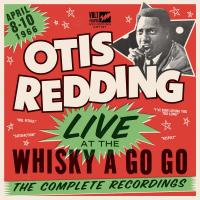Live at the Whisky a go go : the complete recordings / Otis Redding, chant | Redding, Otis (1941-1967). Chanteur. Chant