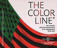 The Color Line : les artistes africains-américains et la ségrégation, 1916-1962 / Harry C. Browne | Browne, Harry C.