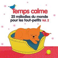 Temps calme : 25 mélodies du monde pour les tout-petits. Vol.2 / Françoise Ténier | Ténier, Françoise