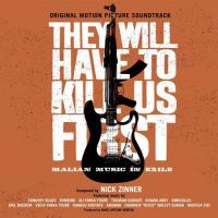 They will have to kill us first original motion picture soundtrack malian music in exile Nick Zinner & Amkoullel, Moussa Sidi, Bombino... [et al.] Johanna Schwartz, réalisatrice