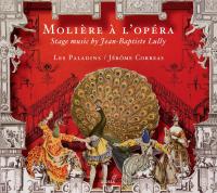 Molière à l'opéra : stage music by Jean-Baptiste Lully / Jean-Baptiste Lully, comp. | Jean-Baptiste Lully