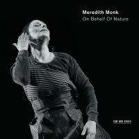 On Behalf of Nature / Meredith Monk | Monk, Meredith (1942-....)