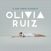 A nos corps-aimants / Olivia Ruiz | Ruiz, Olivia (1980-....). Compositeur