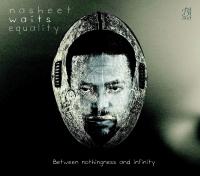 Equality : between nothingness and infinity / Nasheet Waits, batt. | Waits, Nasheet - batteur. Interprète