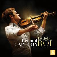 Le violon roi / Renaud Capuçon | Capuçon, Renaud