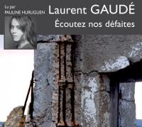 Ecoutez nos défaites | Gaudé, Laurent. Auteur