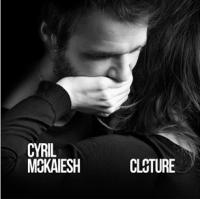 Clôture / Cyril Mokaiesh, comp. & chant | Mokaiesh, Cyril (1985-....). Compositeur. Comp. & chant