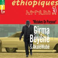 Mistakes on purpose : Ethiopiques, vol. 30 / Girma Bèyènè, p. & chant | Beyene, Girma. Interprète