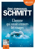 L' Homme qui voyait à travers les visages | Schmitt, Eric-Emmanuel. Auteur