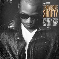 Parking lot symphony | Trombone Shorty (1986-....)