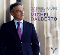 Piano works Gabriel Fauré, comp. Michel Dalberto, piano