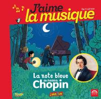 La note bleue Frédéric Chopin, comp. Eugene Mursky, p. Dominique Merlet, p. Wolfgang Amadeus Mozart, comp.... [et al.]
