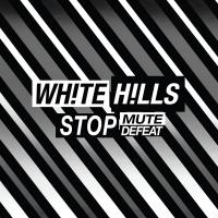Stop mute defeat / White Hills, ens. voc. & instr. | White Hills. Interprète