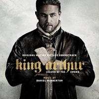 King Arthur, legend of the sword : bande originale du film de Guy Ritchie / Daniel Pemberton | Pemberton, Daniel