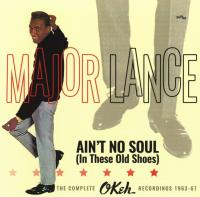Ain't no soul (in these old shoes) : the complete Okeh recordings : 1963-67 / Major Lance, chant | Major Lance. Interprète