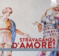 Stravaganza d'amore : the birth of opera at the Medici Court = La Naissance de l'opéra à la Cour des Médicis 1589-1608 | Cavalieri, Emilio de. Compositeur
