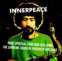 Inner peace : rare spiritual funk and jazz gems, the supreme sound of producer Bob Shad | 