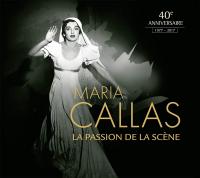 Passion de la scène (La) : 40e anniversaire / Maria Callas | Callas, Maria (1923-1977). Chanteur