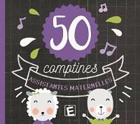 50 comptines assistantes maternelles / Sarah-Thaïs, chant | Sarah-Thaïs. Chanteur. Chant