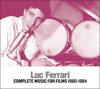 Complete music for films : 1960-1984 / Luc Ferrari, comp. & interpr. | Ferrari, Luc (1929-2005). Compositeur. Interprète