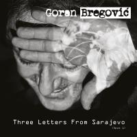 Three letters from Sarajevo : opus 1 / Goran Bregovic | Bregovic, Goran
