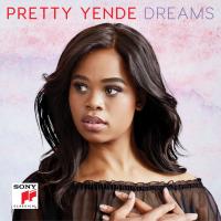 Dreams / Pretty Yende, S | Yende, Pretty - artiste lyrique : soprano. Interprète