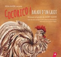 Cocorico ! : balade d'un griot / Zina Tamiatto, textes | Kante, Mory. Compositeur