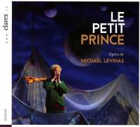 Petit Prince (Le) / Michaël Levinas, comp. & livret | Lévinas, Michaël (1949-....). Compositeur. Librettiste