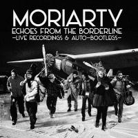 Echoes from the borderline : live recordings & auto-bootlegs | Moriarty