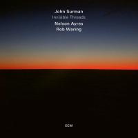 Invisble threads / John Surman, saxo. soprano & baryton | Surman, John. Interprète. Compositeur