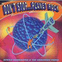 Don't stop... planet rock  : the remix EP | Afrika Bambaataa