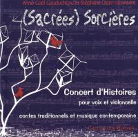 (sacrées) sorcières : concert d'histoires pour voix et violoncelle | Anne-Gaël Gauducheau (1969-....). Chanteur