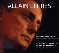 Nu comme un ver. Où vont les chevaux quand ils dorment | Allain Leprest (1954-2011). Chanteur. Personne interviewée